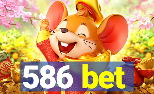 586 bet